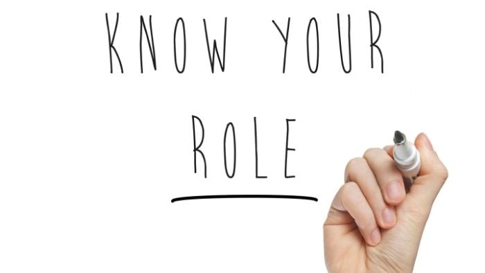 Know your role